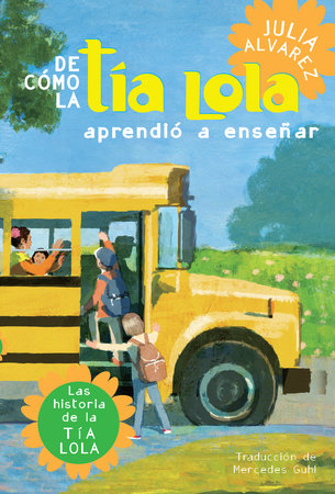 De como tia Lola aprendio a ensenar (How Aunt Lola Learned to Teach Spanish Edition) by Julia Alvarez