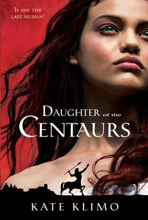 Centauriad #1: Daughter of the Centaurs by Kate Klimo