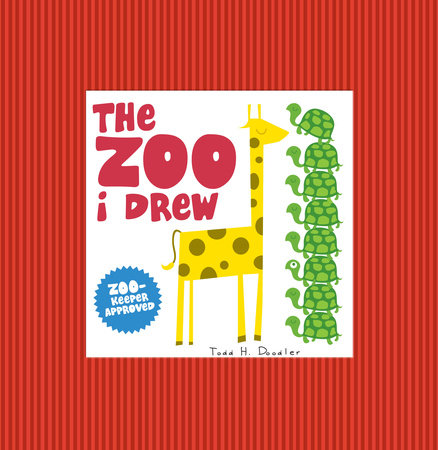 The Zoo I Drew by Todd H. Doodler