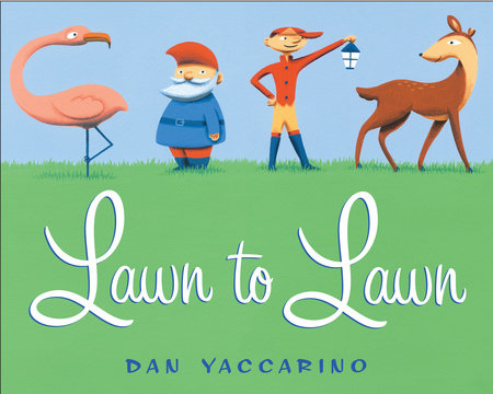 Lawn to Lawn by Dan Yaccarino