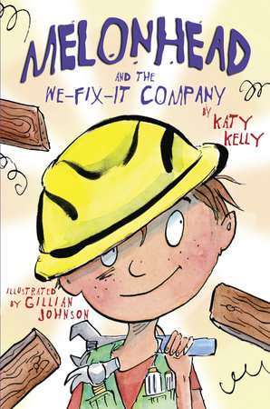 Melonhead and the We-Fix-It Company by Katy Kelly