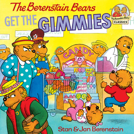 The Berenstain Bears Get the Gimmies by Stan Berenstain and Jan Berenstain
