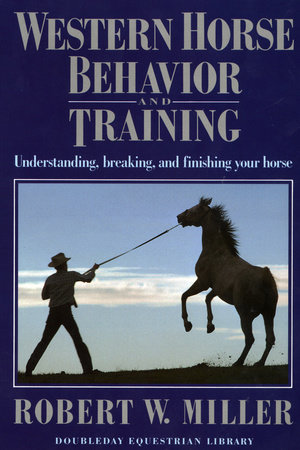 Western Horse Behavior and Training by Robert W. Miller