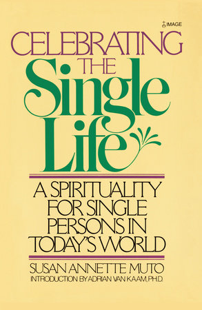 Celebrating the Single Life by Susan Annette Muto