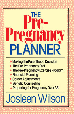 The Pre-Pregnancy Planner by Josleen Wilson
