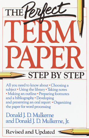 The Perfect Term Paper by Donald Mulkerne