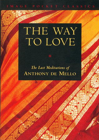 The Way to Love by Anthony De Mello