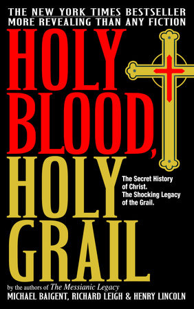 Holy Blood, Holy Grail by Michael Baigent, Richard Leigh and Henry Lincoln