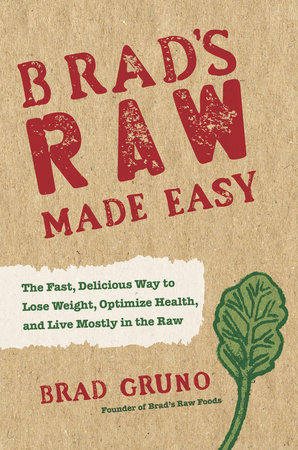 Brad's Raw Made Easy by Brad Gruno