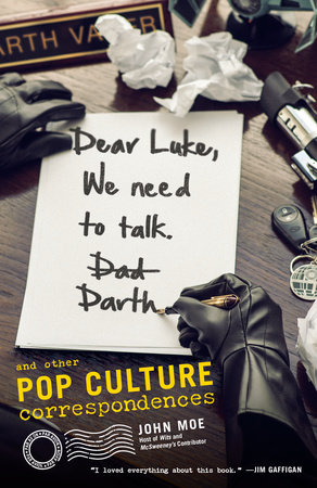 Dear Luke, We Need to Talk, Darth by John Moe