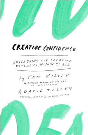 Creative Confidence by Tom Kelley and David Kelley