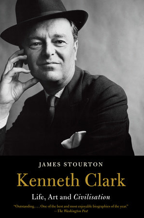 Kenneth Clark by James Stourton