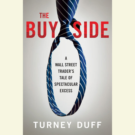 The Buy Side by Turney Duff