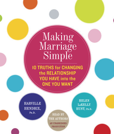 Making Marriage Simple by Harville Hendrix and Helen LaKelly Hunt
