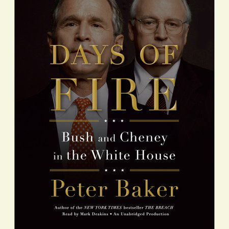 Days of Fire by Peter Baker