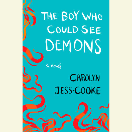 The Boy Who Could See Demons by Carolyn Jess-Cooke