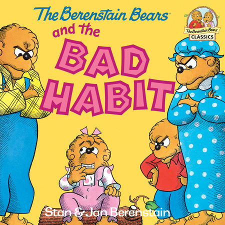 The Berenstain Bears and the Bad Habit by Stan Berenstain and Jan Berenstain