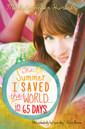 The Summer I Saved the World . . . in 65 Days by Michele Weber Hurwitz