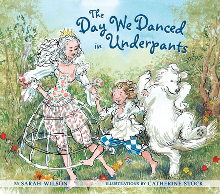 The Day We Danced in Underpants by Sarah Wilson
