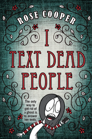 I Text Dead People by Rose Cooper
