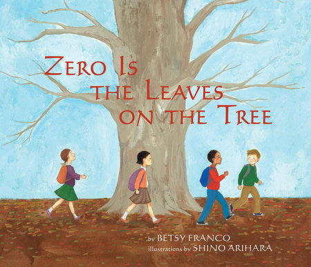 Zero Is The Leaves On The Tree by Betsy Franco