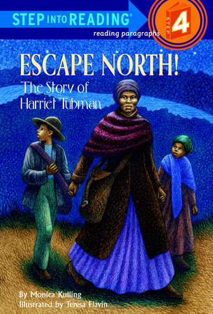 Escape North! The Story of Harriet Tubman by Monica Kulling