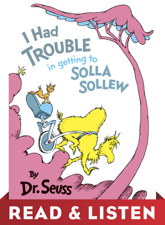 I Had Trouble in Getting to Solla Sollew by Dr. Seuss