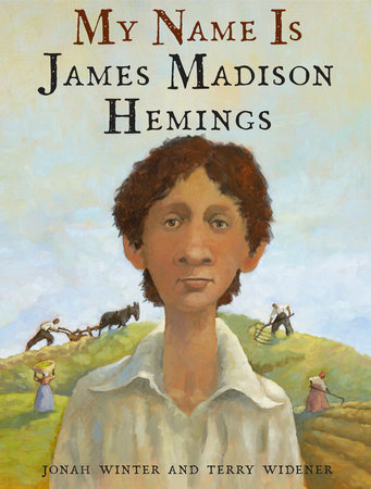 My Name Is James Madison Hemings by Jonah Winter