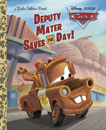 Deputy Mater Saves the Day! (Disney/Pixar Cars) by Frank Berrios