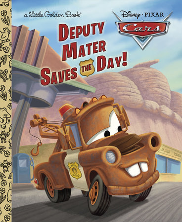 Deputy Mater Saves the Day! (Disney/Pixar Cars) by Frank Berrios
