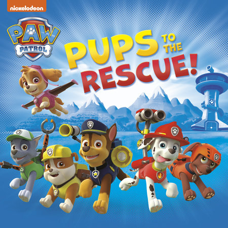 Pups to the Rescue! (Paw Patrol) by Random House