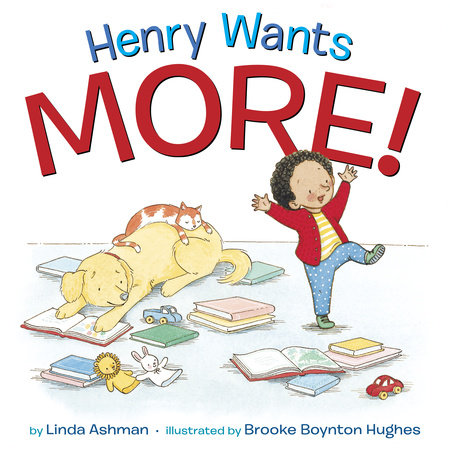 Henry Wants More! by Linda Ashman