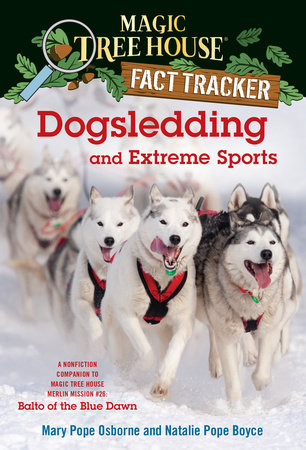 Dogsledding and Extreme Sports by Mary Pope Osborne and Natalie Pope Boyce