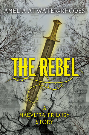 The Rebel by Amelia Atwater-Rhodes