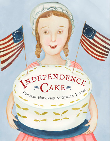 Independence Cake by Deborah Hopkinson