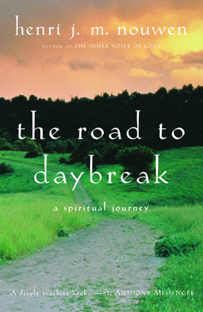 The Road to Daybreak by Henri J. M. Nouwen