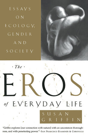The Eros of Everyday Life by Susan Griffin