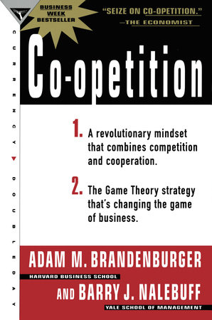 Co-Opetition by Adam M. Brandenburger and Barry J. Nalebuff