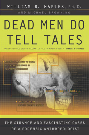Dead Men Do Tell Tales by William R. Maples and Michael Browning
