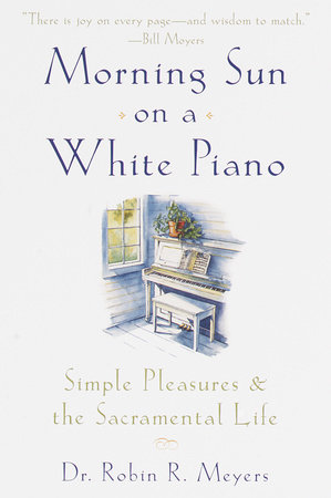 Morning Sun on a White Piano by Robin R. Meyers