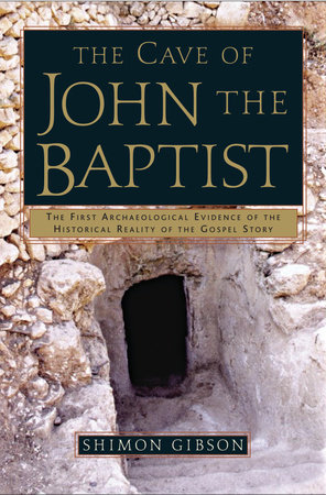 The Cave of John the Baptist by Shimon Gibson