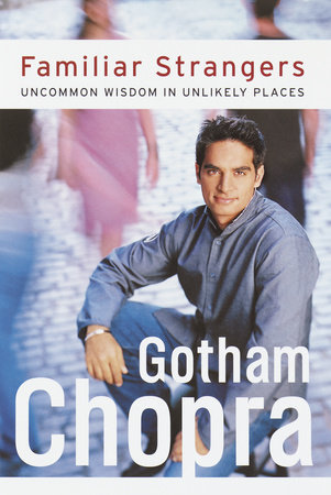 Familiar Strangers by Gotham Chopra