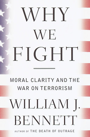 Why We Fight by William J. Bennett