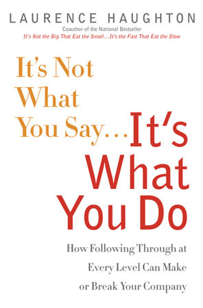 It's Not What You Say...It's What You Do by Laurence Haughton