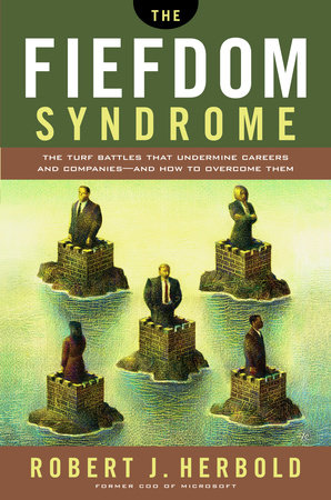 The Fiefdom Syndrome by Robert Herbold