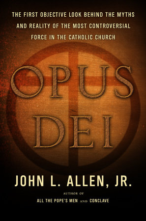 Opus Dei by John L. Allen, Jr.