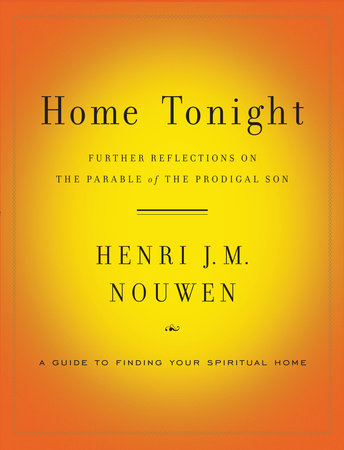 Home Tonight by Henri J. M. Nouwen
