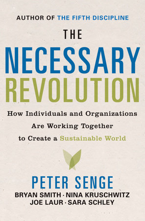 The Necessary Revolution by Peter M. Senge, Bryan Smith, Nina Kruschwitz, Joe Laur and Sara Schley