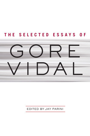 Selected Essays of Gore Vidal by Gore Vidal