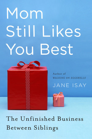 Mom Still Likes You Best by Jane Isay